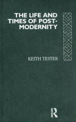 The Life and Times of Post-Modernity 0415098327 Book Cover