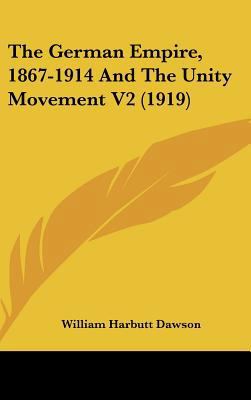 The German Empire, 1867-1914 and the Unity Move... 1436571960 Book Cover