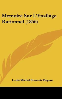 Memoire Sur L'Ensilage Rationnel (1856) [French] 1162151900 Book Cover