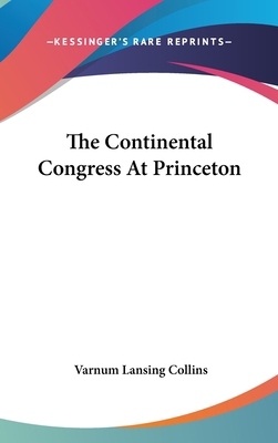 The Continental Congress At Princeton 0548037140 Book Cover