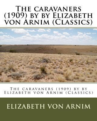 The caravaners (1909) by by Elizabeth von Arnim... 1530519225 Book Cover