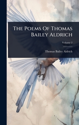 The Poems Of Thomas Bailey Aldrich 1024928071 Book Cover