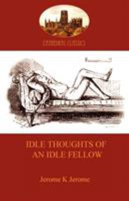 Idle Thoughts of an Idle Fellow: a humourous ta... 1907523359 Book Cover