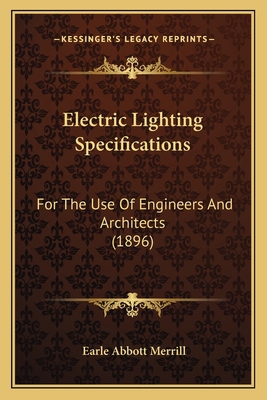 Electric Lighting Specifications: For The Use O... 1163939781 Book Cover