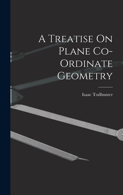A Treatise On Plane Co-Ordinate Geometry 1017411387 Book Cover