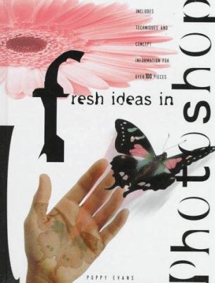 Fresh Ideas In Photoshop: Includes Techniques &... 0891348425 Book Cover