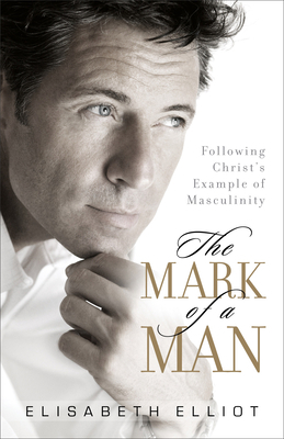 The Mark of a Man: Following Christ's Example o... 0800731328 Book Cover