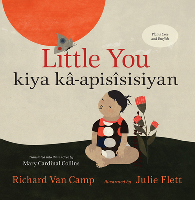 Little You / Kiya Kâ-Apisîsisiyan 145983593X Book Cover