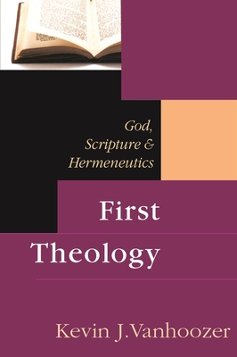 First Theology: God, Scripture and Hermeneutics 0851112676 Book Cover
