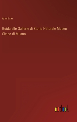 Guida alle Gallerie di Storia Naturale Museo Ci... [Italian] 3368208918 Book Cover
