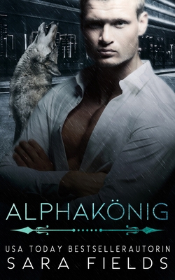 Alphakönig: Eine düstere Mafia-Wandler Romance [German] B09ZD2VRYM Book Cover