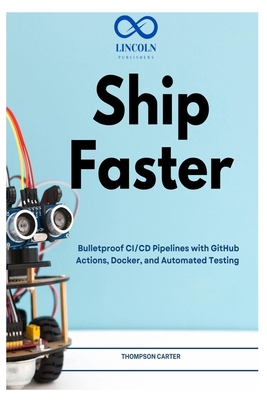 Ship Faster: Bulletproof CI/CD Pipelines with G... B0H16S4J98 Book Cover