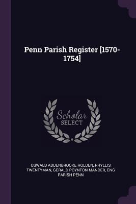 Penn Parish Register [1570-1754] 1378636767 Book Cover