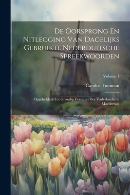De Oorsprong En Nitlegging Van Dagelijks Gebrui... [Dutch] 1021624098 Book Cover