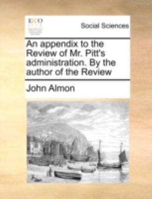 An Appendix to the Review of Mr. Pitt's Adminis... 117053466X Book Cover