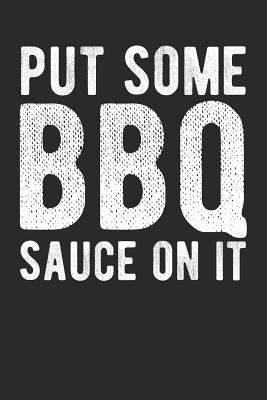 Put Some BBQ Sauce On It 1090193203 Book Cover