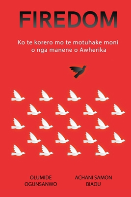 Firedom: Ko te korero mo te motuhake moni o nga... [Maori] B0CSR7WVPX Book Cover