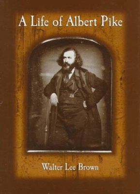 A Life of Albert Pike 1557284695 Book Cover