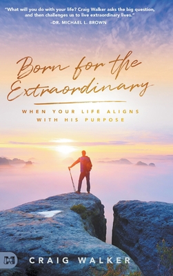 Born for the Extraordinary: When Your Life Alig... 1680317180 Book Cover