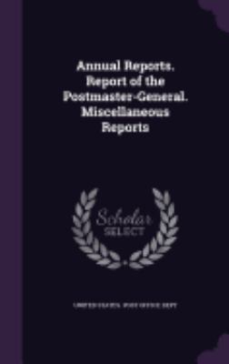Annual Reports. Report of the Postmaster-Genera... 1357637683 Book Cover