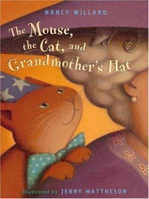 The Mouse, the Cat, and Grandmother's Hat 0316940062 Book Cover