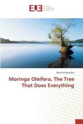 Moringa Oleifera, The Tree That Does Everything 6202275421 Book Cover