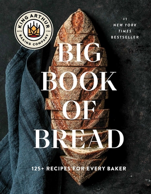 The King Arthur Baking Company Big Book of Brea... 1668009749 Book Cover