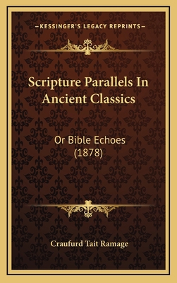 Scripture Parallels In Ancient Classics: Or Bib... 1165865548 Book Cover