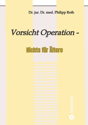 Vorsicht Operation: Nichts für Ältere [German] 3347884752 Book Cover