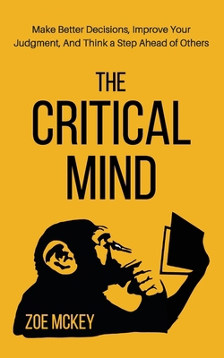 The Critical Mind: Make Better Decisions, Impro... 1951385462 Book Cover