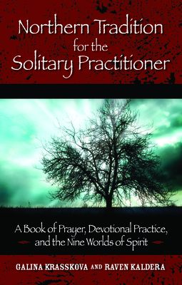 Northern Tradition for the Solitary Practitioner : A Book of Prayer, Devotional Practice, and the Nine Worlds of Spirit