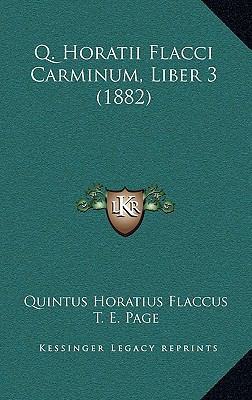 Q. Horatii Flacci Carminum, Liber 3 (1882) [Latin] 1164968750 Book Cover