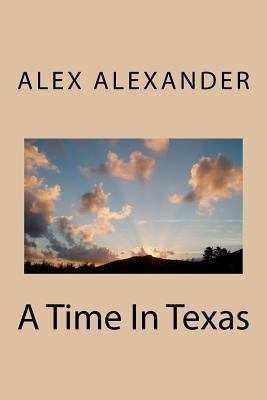 A Time In Texas 146794033X Book Cover