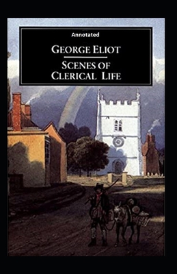 Scenes of Clerical Life (Annotated) B08MSHCNQ9 Book Cover