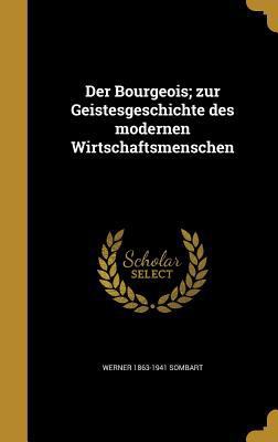 Der Bourgeois; zur Geistesgeschichte des modern... [German] 1361766921 Book Cover