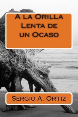 A la Orilla Lenta de un Ocaso [Spanish] 1495949427 Book Cover