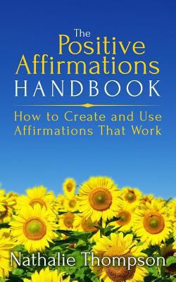 The Positive Affirmations Handbook: How to Crea... 0994884478 Book Cover