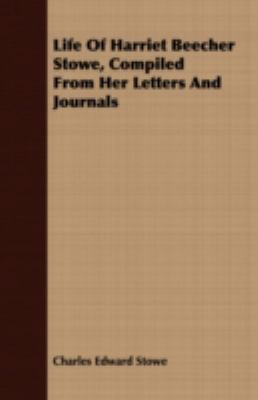 Life of Harriet Beecher Stowe, Compiled from He... 1408684225 Book Cover