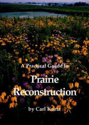 A Practical Guide to Prairie Reconstruction 087745745X Book Cover