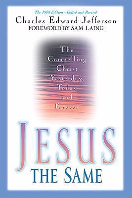 Jesus - The Same: The Compelling Christ Yesterd... 157782041X Book Cover