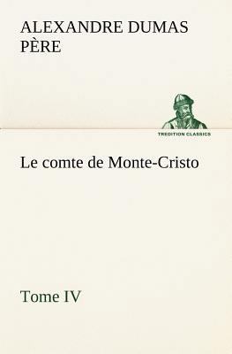 Le comte de Monte-Cristo, Tome IV [French] 3849135373 Book Cover