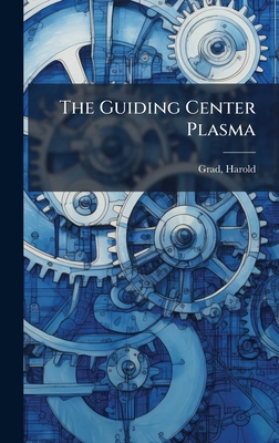 The Guiding Center Plasma B0FJQ2GFM3 Book Cover