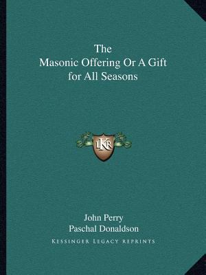 The Masonic Offering or a Gift for All Seasons 1162608714 Book Cover