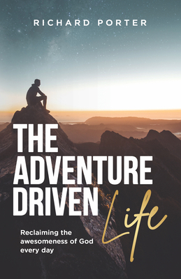 The Adventure-Driven Life: Reclaiming the Aweso... 1788933583 Book Cover
