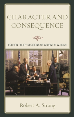 Character and Consequence: Foreign Policy Decis... 1498589359 Book Cover