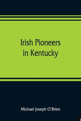 Irish pioneers in Kentucky: a series of article... 9353809339 Book Cover