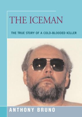 The Iceman: The True Story of a Cold-Blooded Ki... 1455159662 Book Cover