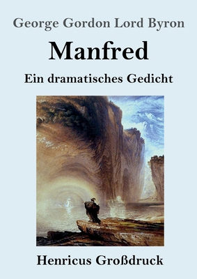 Manfred (Großdruck): Ein dramatisches Gedicht [German] 3847842781 Book Cover