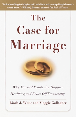 The Case for Marriage: Why Married People Are H... 0767906322 Book Cover