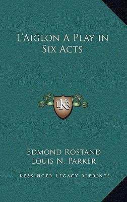 L'Aiglon A Play in Six Acts 1163217271 Book Cover